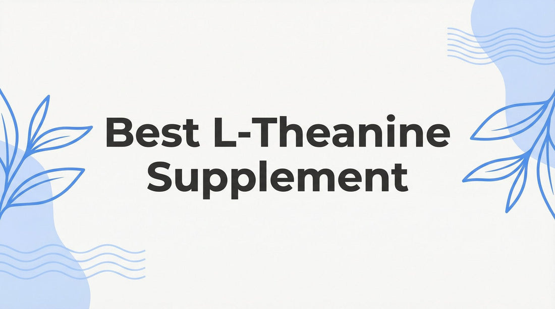 Beste L-theanine-supplement: complete gids om kwaliteit te kiezen