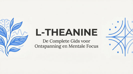 L-Theanine: Complete Gids voor Rust en Mentale Focus